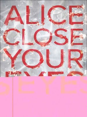 cover image of Alice Close Your Eyes